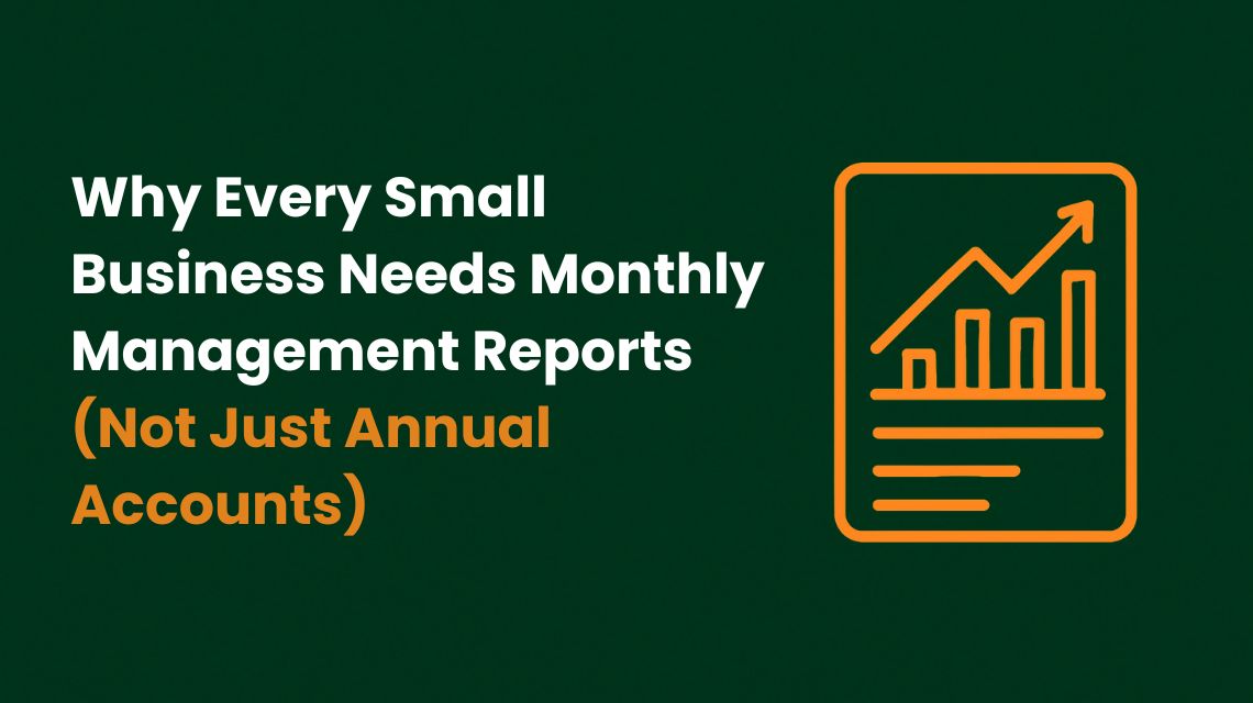 Why Every Small Business Needs Monthly Management Reports (Not Just Annual Accounts)