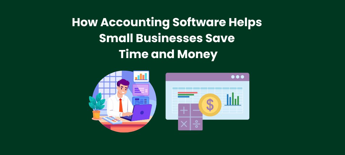How Accounting Software Helps Small Businesses Save Time and Money