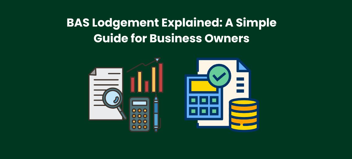 BAS Lodgement Explained: A Simple Guide for Business Owners