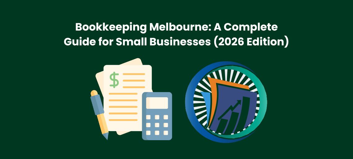 Bookkeeping Melbourne: A Complete Guide for Small Businesses (2026 Edition)