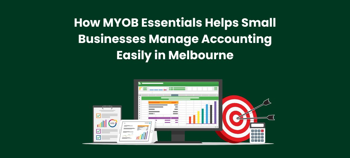 How MYOB Essentials Helps Small Businesses Manage Accounting Easily in Melbourne