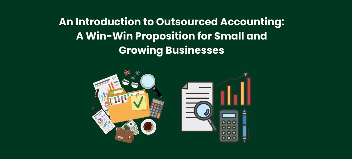 An Introduction to Outsourced Accounting: A Win-Win Proposition for Small and Growing Businesses