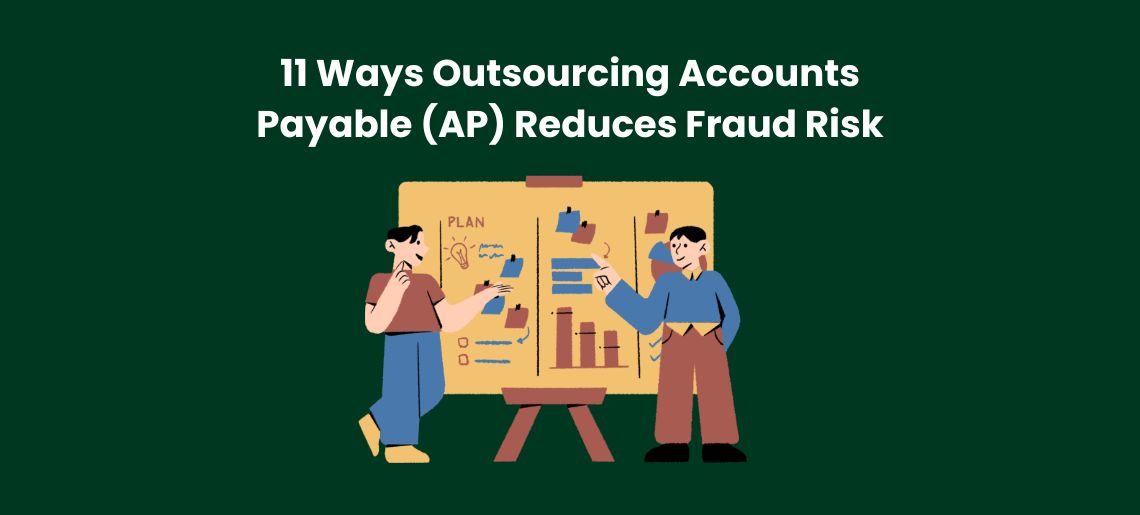 11 Ways Outsourcing Accounts Payable (AP) Reduces Fraud Risk