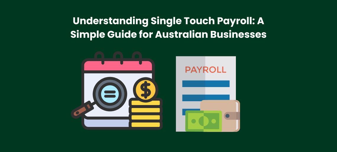 Understanding Single Touch Payroll: A Simple Guide for Australian Businesses