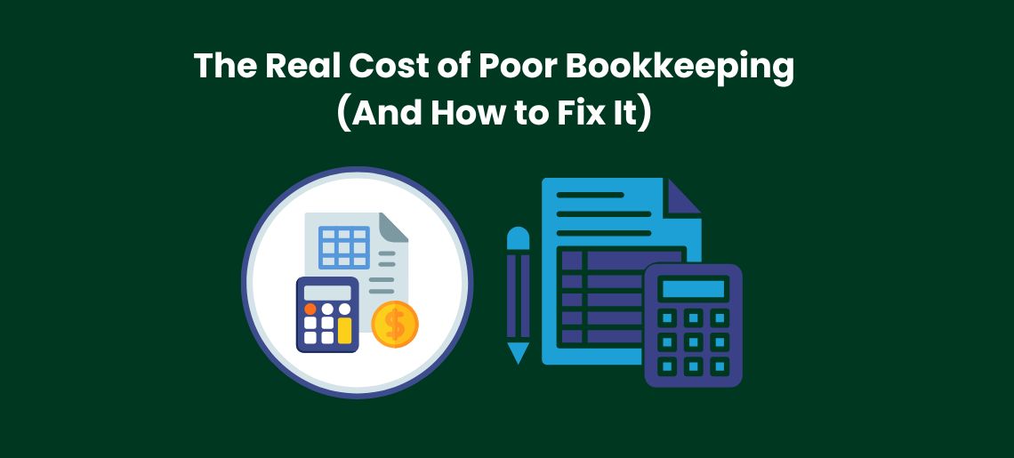 The Real Cost of Poor Bookkeeping (And How to Fix It)