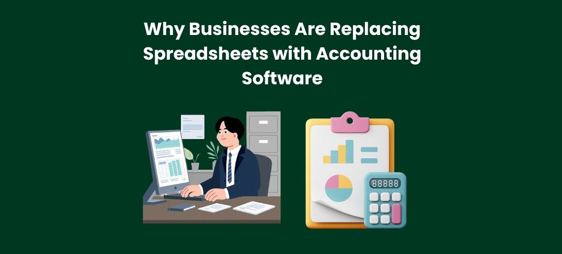 Why Businesses Are Replacing Spreadsheets with Accounting Software
