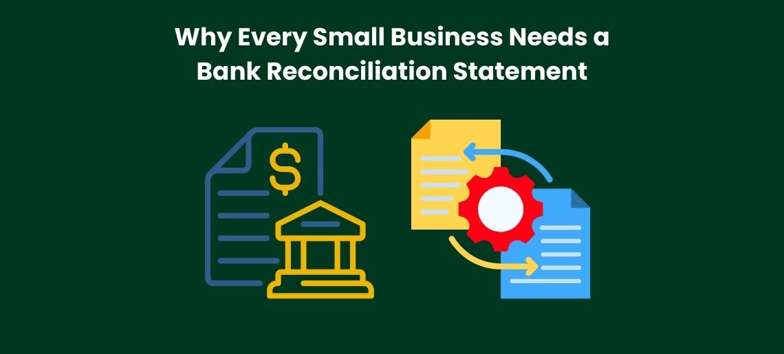 Why Every Small Business Needs a Bank Reconciliation Statement