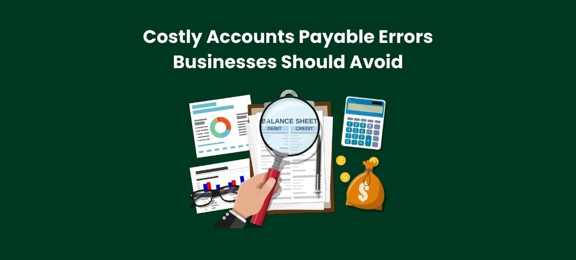 Costly Accounts Payable Errors Businesses Should Avoid