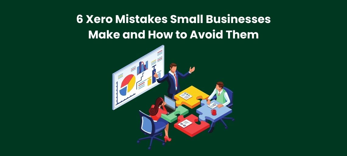 6 Xero Mistakes Small Businesses Make and How to Avoid Them