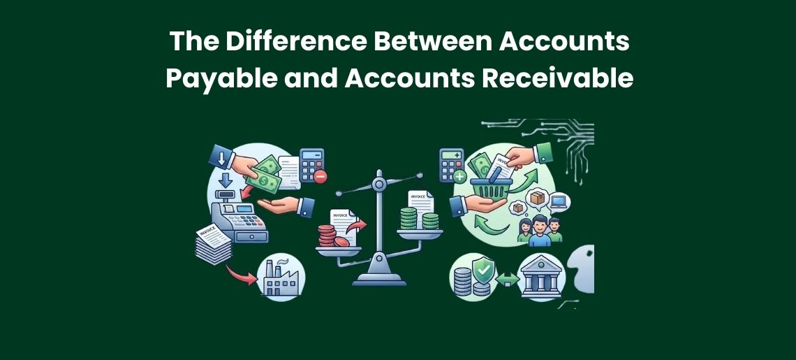 The Difference Between Accounts Payable and Accounts Receivable