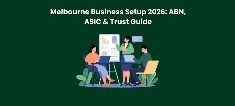 Melbourne Business Setup 2026: ABN, ASIC & Trust Guide