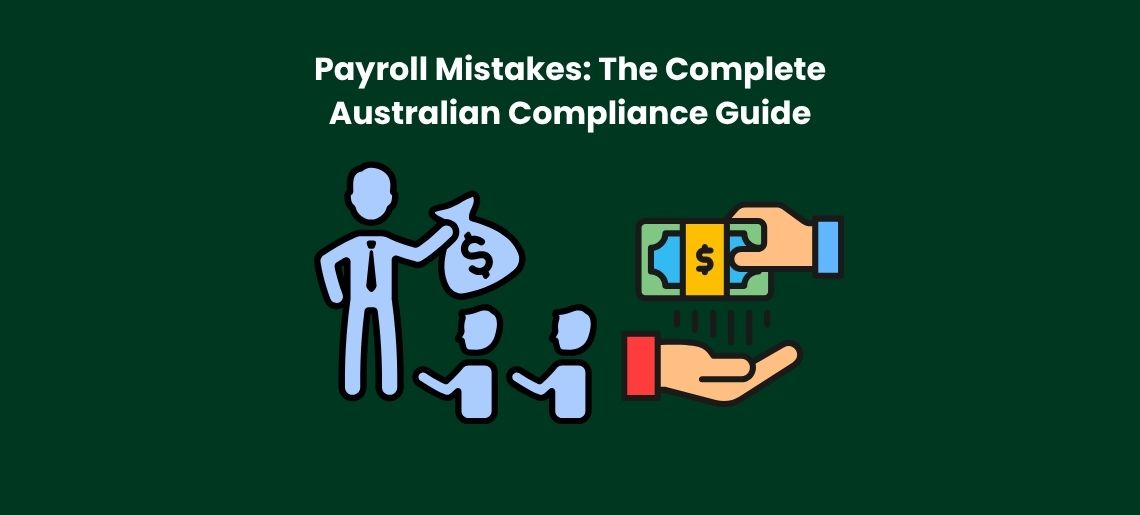 Payroll Mistakes: The Complete Australian Compliance Guide