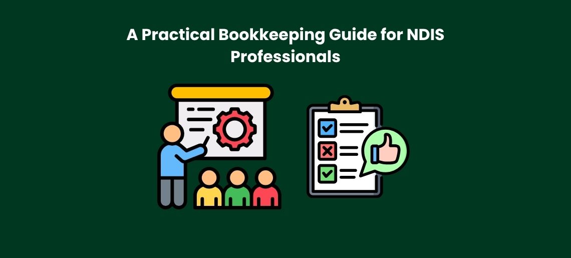 A Practical Bookkeeping Guide for NDIS Professionals