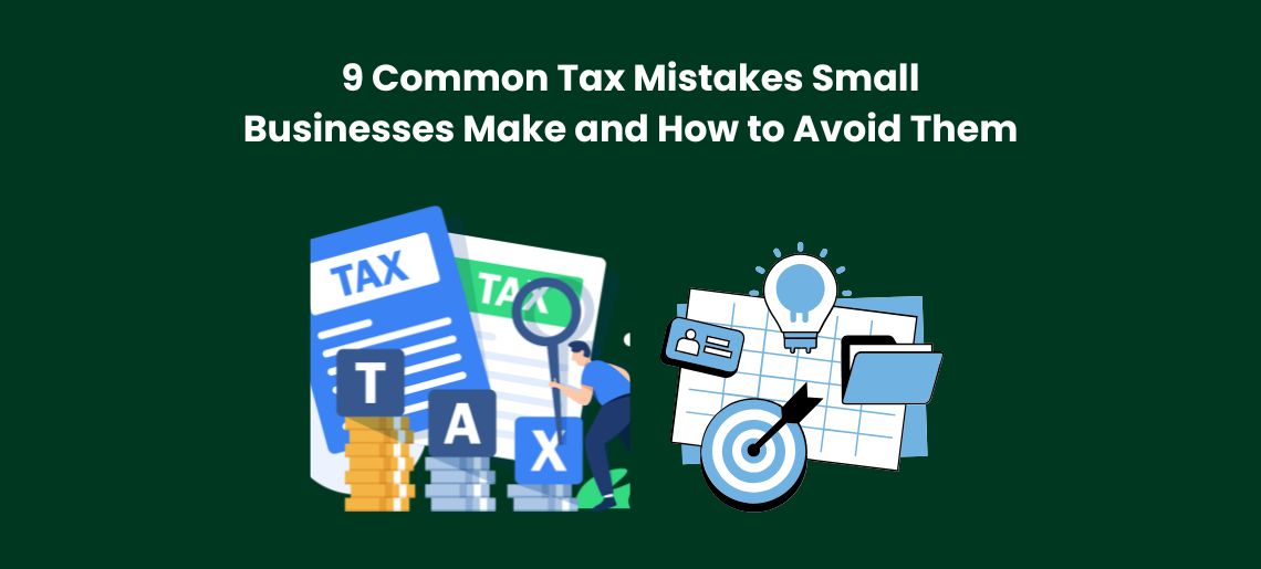 9 Common Tax Mistakes Small Businesses Make and How to Avoid Them