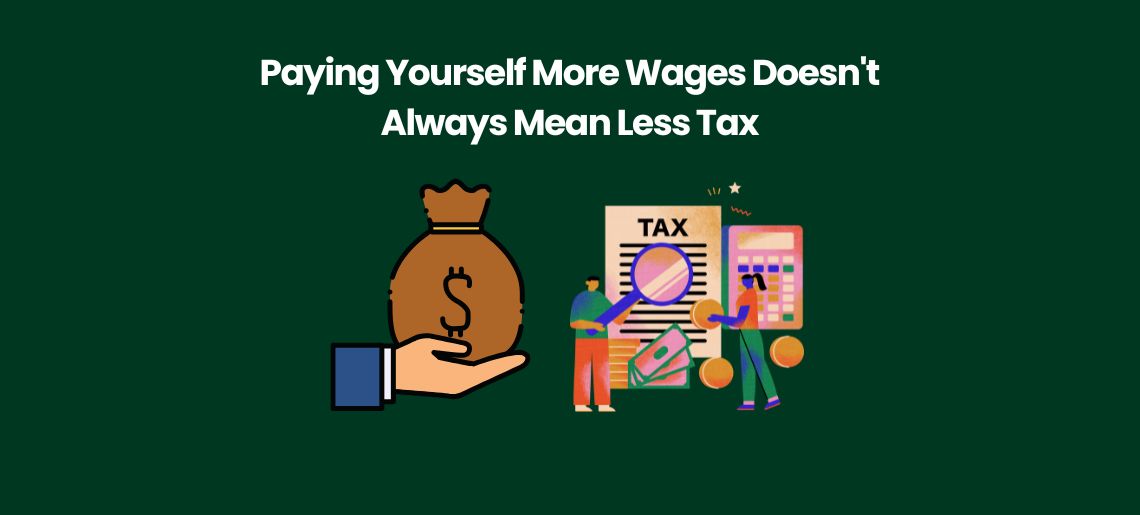 Paying Yourself More Wages Doesn’t Always Mean Less Tax